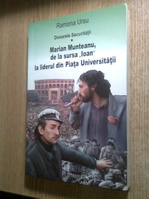 Ramona Ursu - Dosarele Securitatii: Marian Munteanu, de la sursa Ioan la liderul foto