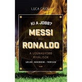 Ki a jobb? Messi vagy Ronaldo - Luca Caioli