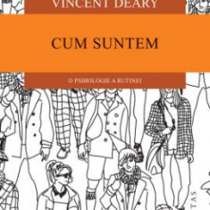 Cum suntem. O psihologie a rutinei – Vincent Deary