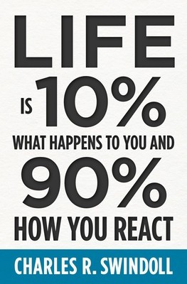 Life Is 10% What Happens to You and 90% How You React foto