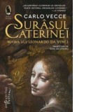 Surasul Caterinei. Mama lui Leonardo da Vinci - Oana Salisteanu, Carlo Vecce