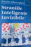 STRANIILE INTELIGENTE INVIZIBILE FLORIN GHEORGHITA