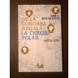 Dan C. Mihăilescu - De la coroana regală la Cercul Polar - antologie