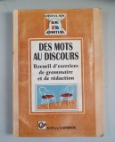 Liliana Alic - Des mots au discours. Recueil d&#039;exercices de grammaire et de redaction