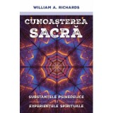 Cunoasterea Sacra - Substantele psihedelice si experientele spirituale - William Richards
