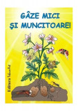 G&acirc;ze mici și muncitoare - Paperback brosat - *** - Tehnoart