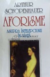 Aforisme asupra intelepciunii in viata - Arthur Schopenhauer ($F34)