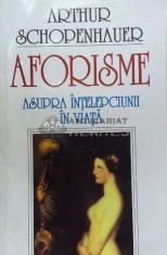 Aforisme asupra intelepciunii in viata - Arthur Schopenhauer ($F34)