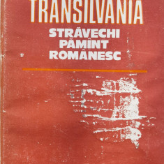 Transilvania. Stravechi Pamant Romanesc - Ilie Ceausescu ,557626