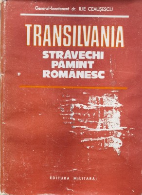 Transilvania. Stravechi Pamant Romanesc - Ilie Ceausescu , F284 foto