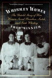 Whiskey Women The Untold Story of How Women Saved Bourbon, Scotch, and Irish Whiskey