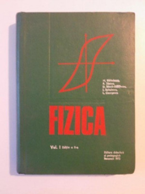 FIZICA , VOL I , EDITIA A II-A de N. BARBULESCU , R. TITEICA, I. SPINULESCU , BUCURESTI 1972 foto