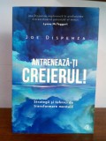 Joe Dispenza &ndash; Antreneaza-ti creierul