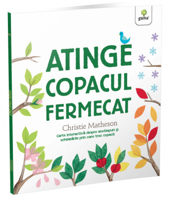 Atinge Copacul Fermecat, Christie Matheson - Editura Gama foto