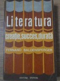 Literatura, Creatie, Succes, Durata - Fernand Baldensperger, 1974, Univers, Biografii, Romana