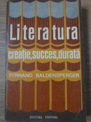 LITERATURA CREATIE, SUCCES, DURATA-FERNAND BALDENSPERGER foto