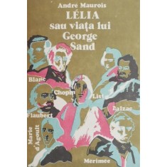 LELIA sau viata lui George Sand - Andre Maurois