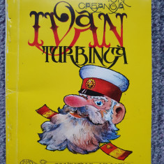 Ion Creanga - Ivan Turbinca. 1998, Ed Carom, 49 pag, stare f buna