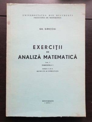 Exerciții de analiză matematică, vol. I, fascicola 1 - Gh. Sirețchi (ed. a II-a refăcută și completată) foto