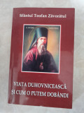 Viata duhovniceasca si cum o putem dobandi - Teofan Zavoratul, Egumenita, 2007