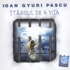 CD Pop Rock: Ioan Gyuri Pascu - Stangul de a visa ( 2002 , original , nou )