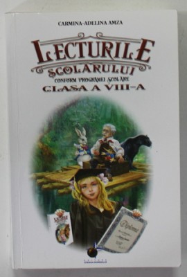 LECTURILE SCOLARULUI CONFORM PROGRAMEI SCOLARE CLASA A VIII -A de CARMINA - ADELINA AMZA , 2017 foto
