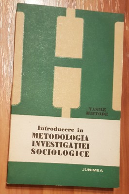 Introducere in metodologia investigatiei sociologice de Vasile Miftode foto