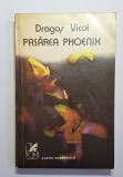 Pasărea Phoenix &ndash; Aut. Dragoș Vicol, Ed. Cartea Rom&acirc;nească, 1976