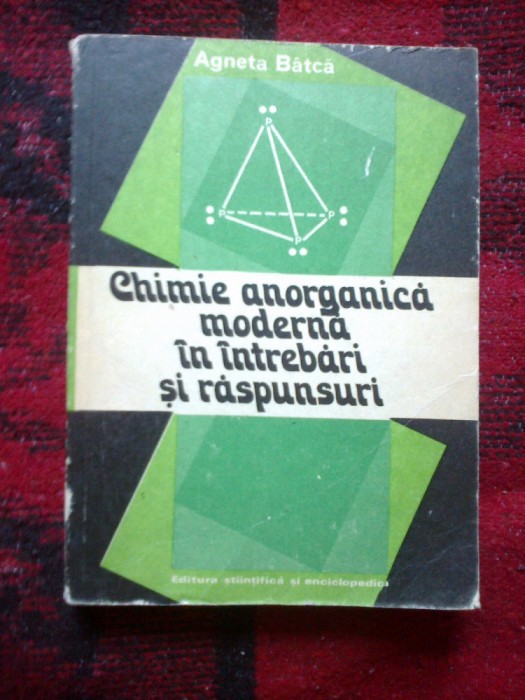 h0c Agneta Batca - Chimie anorganica moderna in intrebari si raspunsuri