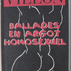 Ballades en argot homosexuel / F. Villon