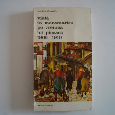 Viata in Montmartre pe vremea lui Picasso 1900-1910 - Jean-Paul Crespelle