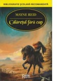 Calaretul fara cap - Mayne Reid