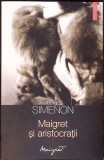 Maigret si aristocratii - Georges Simenon, Polirom, 2013, Colectia Maigret, Politist, Romana, Paperback