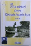 ALTE MARTURII DESPRE PARINTELE ARSENIE BOCA de IOAN CISMILEANU , 2008