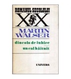 Martin Walser - Dincolo de iubire. Un cal haituit - 113690