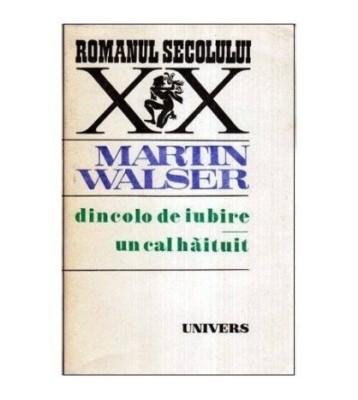 Martin Walser - Dincolo de iubire. Un cal haituit - 113690 foto