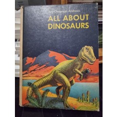 All about dinosaurs - Roy Chapman Andrews