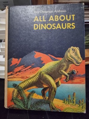 All about dinosaurs - Roy Chapman Andrews foto