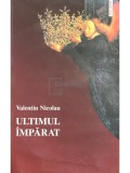 Valentin Nicolau - Ultimul imparat (Editia: 2001)
