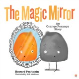 The Magic Mirror: An Orange Porange Storyvolume 4