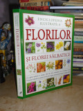 ENCICLOPEDIA ILUSTRATA A FLORILOR SI FLOREI SALBATICE , 2008