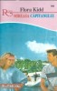 Mireasa capitanului - Flora Kidd, Editura Alcris, Colectie Romantic, 1996, 142 pagini