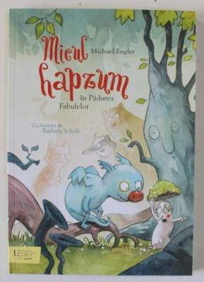 MICUL HAPZUM IN PADUREA FABULELOR de MICHAEL ENGLER , ilustratii de BARBARA SCHOLZ , 2024 foto