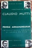 INTELECTUALII ROMANI SI GARDA DE FIER, PENELE ARHANGHELULUI, CLAUDIO MUTTI/ ,,ANASTASIA"1997/ STARE BUNA