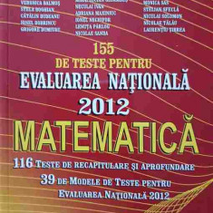155 DE TESTE PENTRU EVALUAREA NATIONALA 2012, MATEMATICA, CLASA A VIII-A-ARTUR BALAUCA SI COLAB.