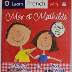 LEARN FRENCH WITH MAX ET MATHILDE , LES JOURS DE LA SEMAINE / DAYS OF THE WEEK , BOOK AND CD , 2009