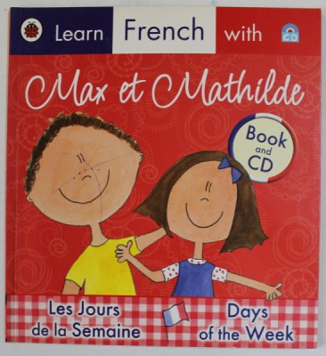 LEARN FRENCH WITH MAX ET MATHILDE , LES JOURS DE LA SEMAINE / DAYS OF THE WEEK , BOOK AND CD , 2009 foto