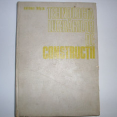 Tehnologia Lucrarilor De Constructii - Antonie Trelea ,552050