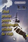Ghid practic pentru schimbarea stilului de viata - Letitia Cosma