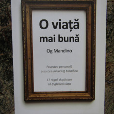 Og Mandino - O viata mai buna. Povestea personala a succesului